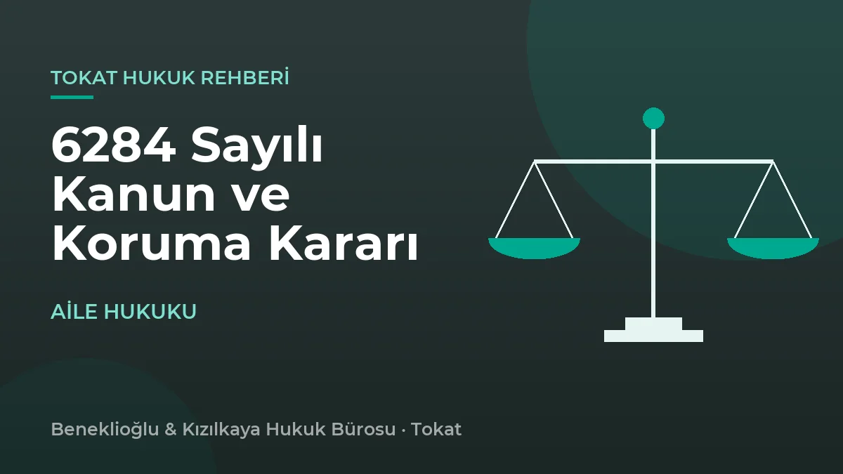 6284 Sayılı Kanun: Koruyucu ve Önleyici Tedbir Kararı Nasıl Alınır?